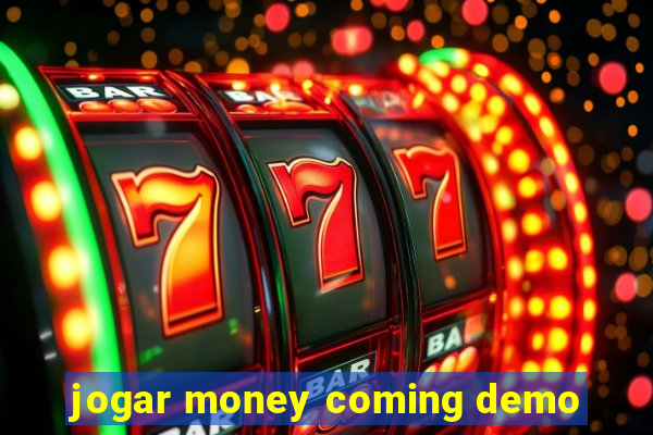 jogar money coming demo